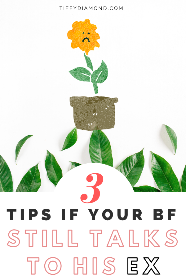 3 Tips if Your Boyfriend is Still Friends With His ExGirlfriend