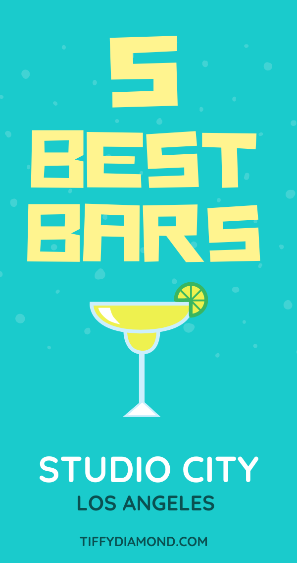 Top 5 Bars in Studio City, Los Angeles — TIFFY DIAMOND