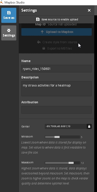 4 - In the left window, give your data source in MapBox a Name, description, a center point, and set the minzoom and maxzoom settings as per above (5 and 13, respectively). Then, click the "Save As" icon to save your mapbox project data source. Finally, upload your data to the Mapbox server by clicking the "Upload to Mapbox" blue icon in Settings.