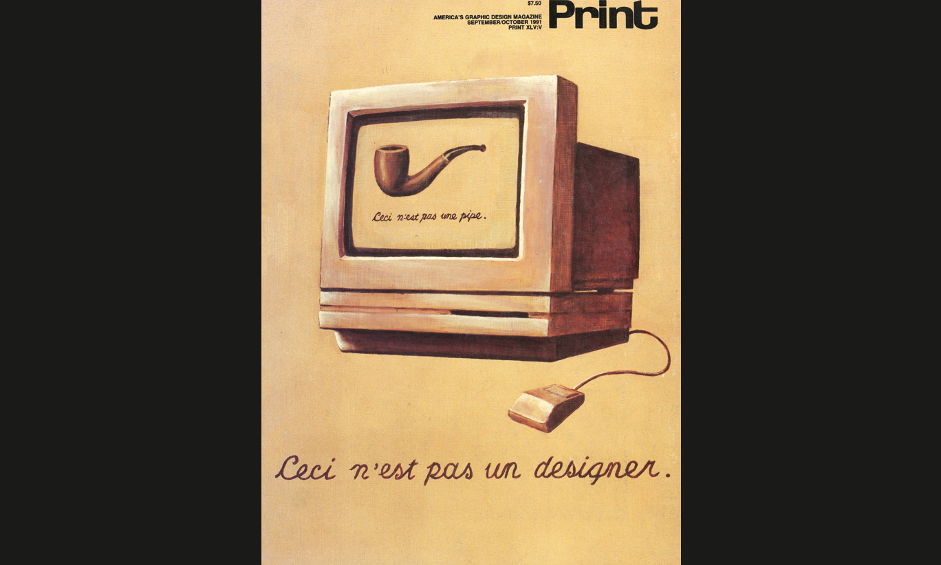 Playing on Magritte's Pipe, Print Magazine in 1991 lamented the death of the print designer.