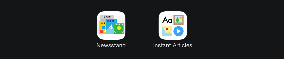 News apps: Apple Newsstand (2013) and Facebook Instant Articles (2015).