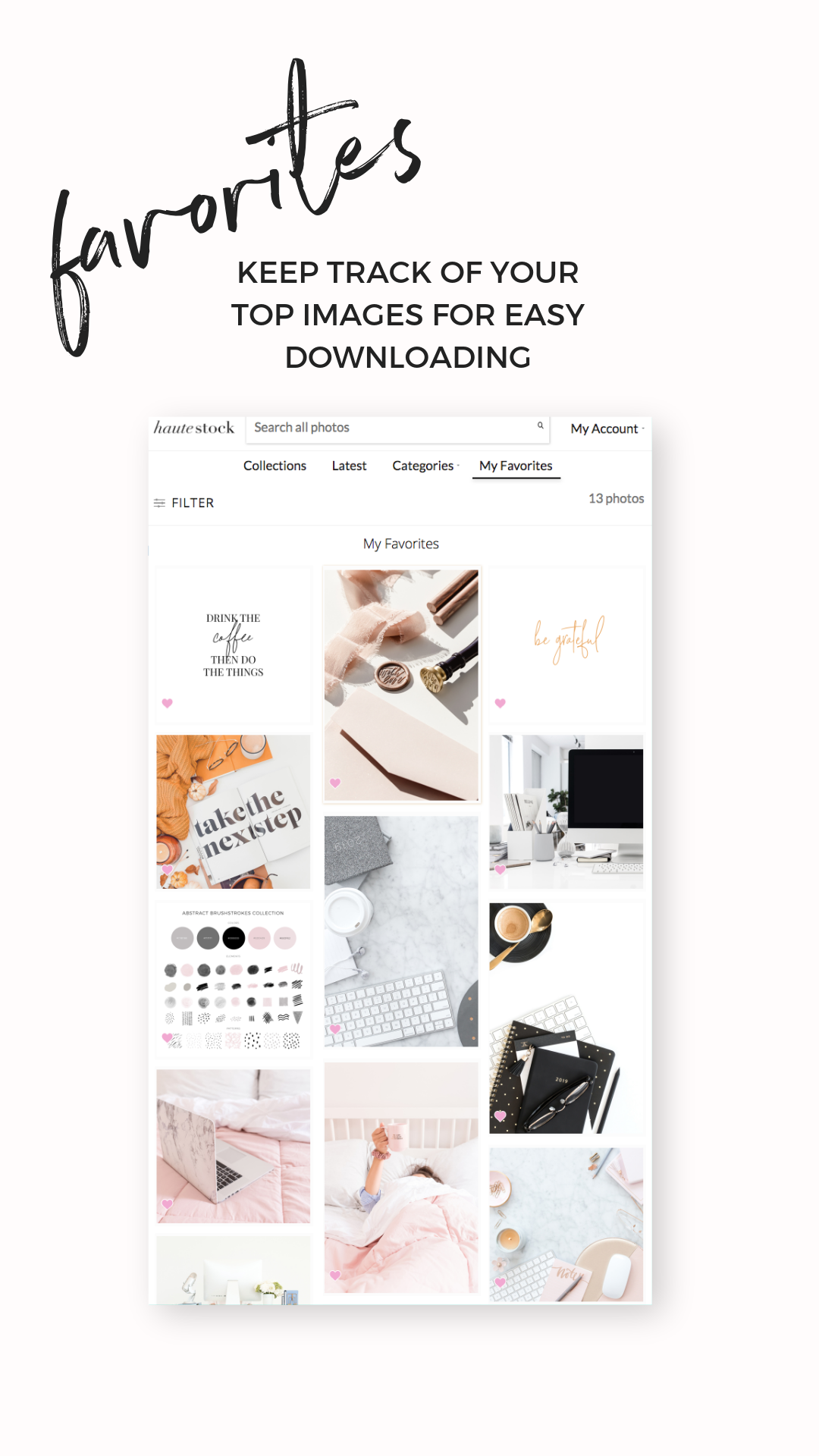Favorite your fav Haute Stock Images so they are all in one place for easy viewing / downloading! The Favorites feature is perfect for gathering inspiration for rebrands, new projects, graphics ideas, and more.