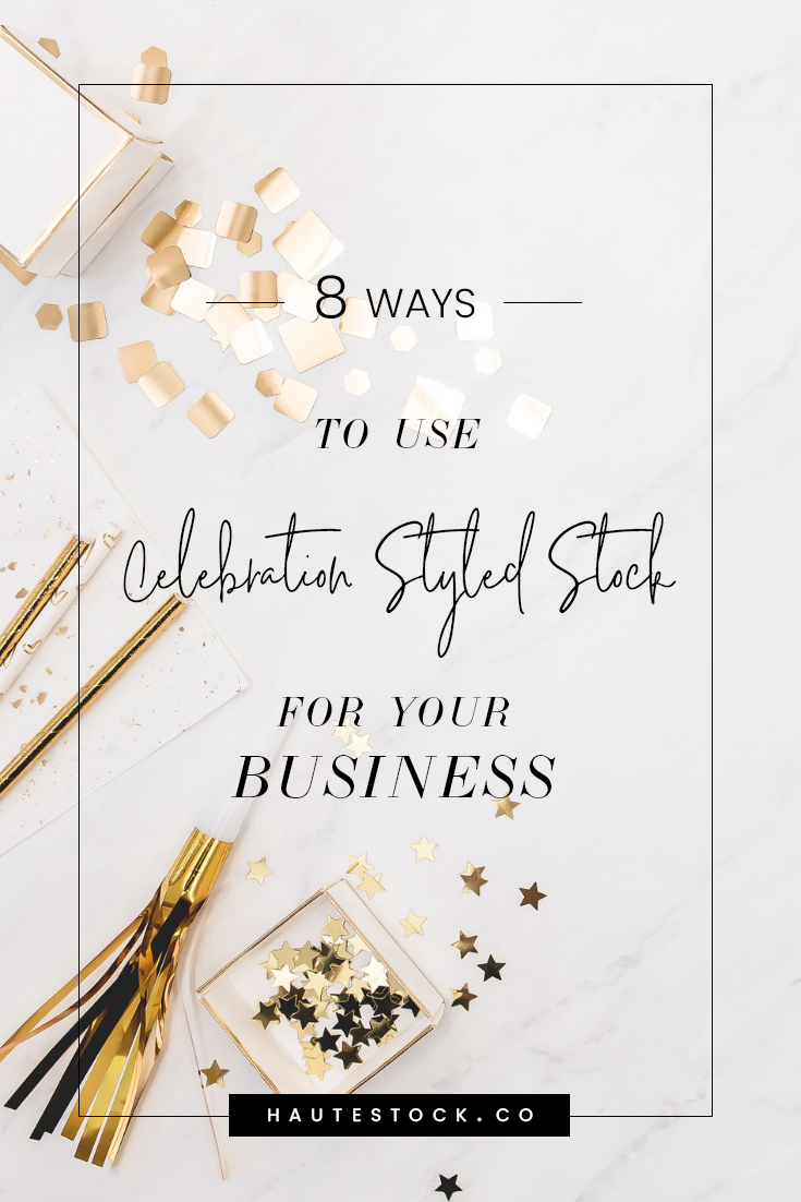 Use Haute Stock's celebrations styled stock collections to celebrate the greatness that your business has to offer! Click to view more design inspiration!