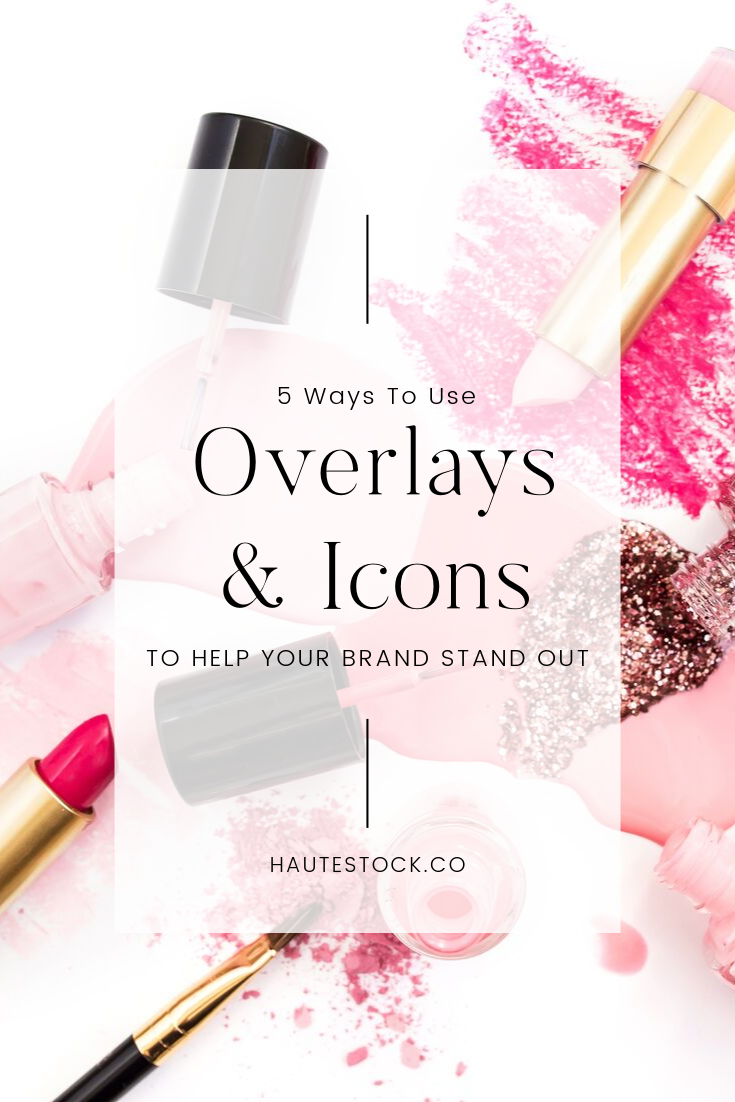5 Ways to Make Your Brand Stand Out by Using Overlays and Icons with your Stock Photos