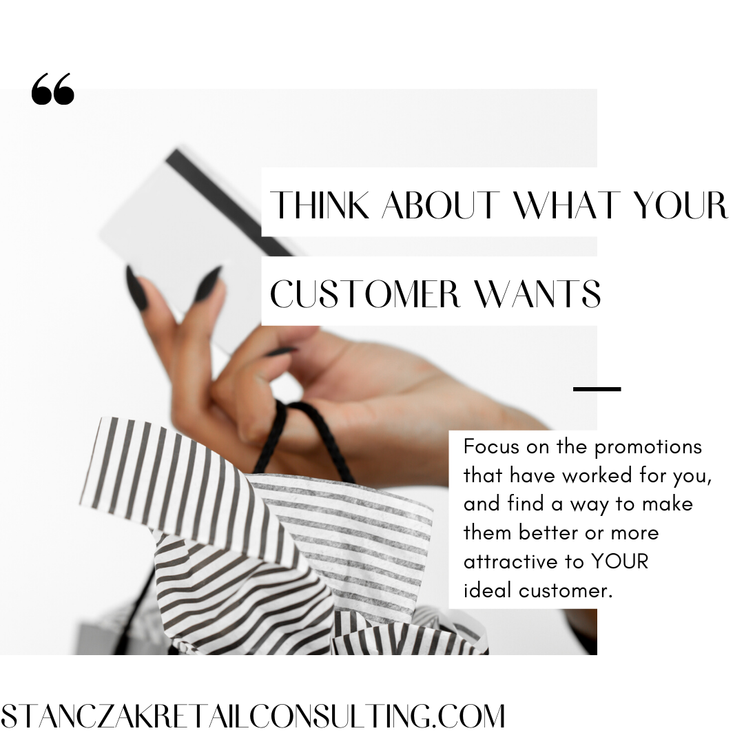 Business Tip: Think about what your customer wants before you start planning out your next big sale or promotion for your business. Click here to read the entire tip and more from other expert sources!