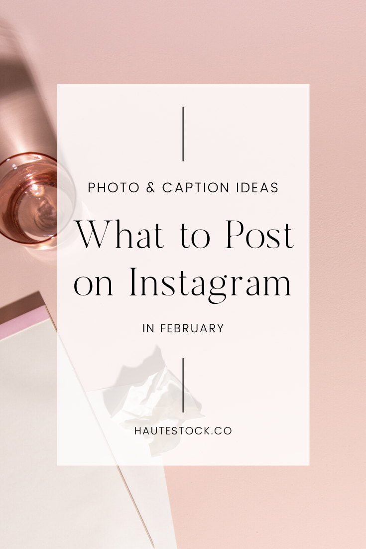 This blog post is full of caption ideas for what to post on Instagram in February. Social media stock photos, image ideas and Instagram caption ideas from Haute Stock!