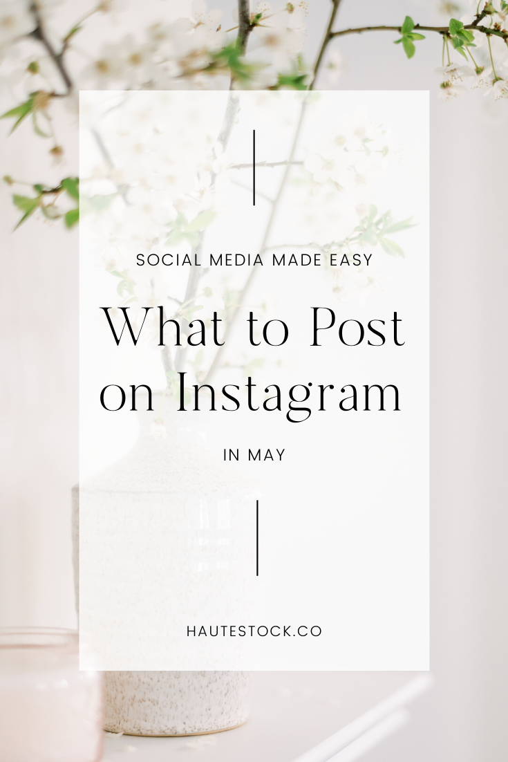 Get ideas for what to post to your social media for your business this May!