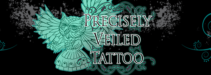 Precisely Veiled Tattoo 4100 Mesa Dr. Killeen,TX 76542 www.preciselyveiledtattoo.com Tel: 254-213-9896