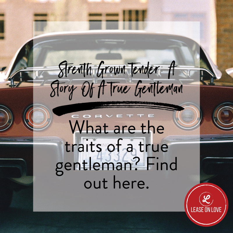 Strength Grown Tender: A Story Of A True Gentleman