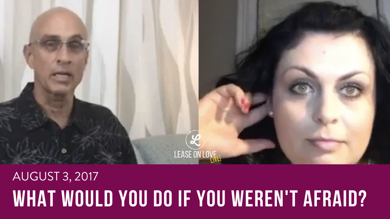 August 3, 2017 - What would you do if you weren't afraid?