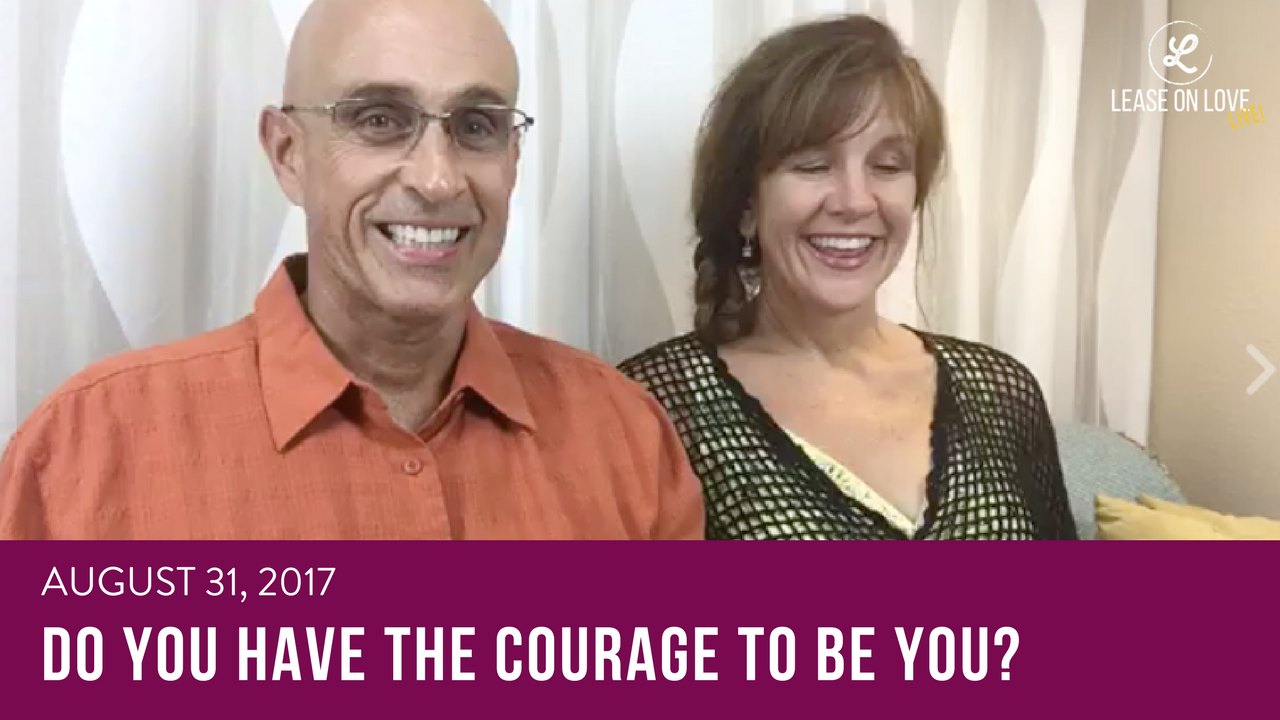 August 31, 2017 - Do You Have the COURAGE to be YOU?