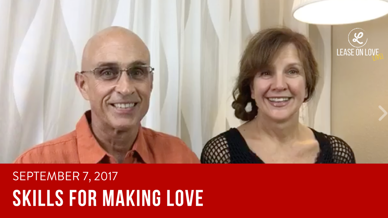 September 7, 2017 - Skills for making love: Let's begin by learning how to ASK for what we want.