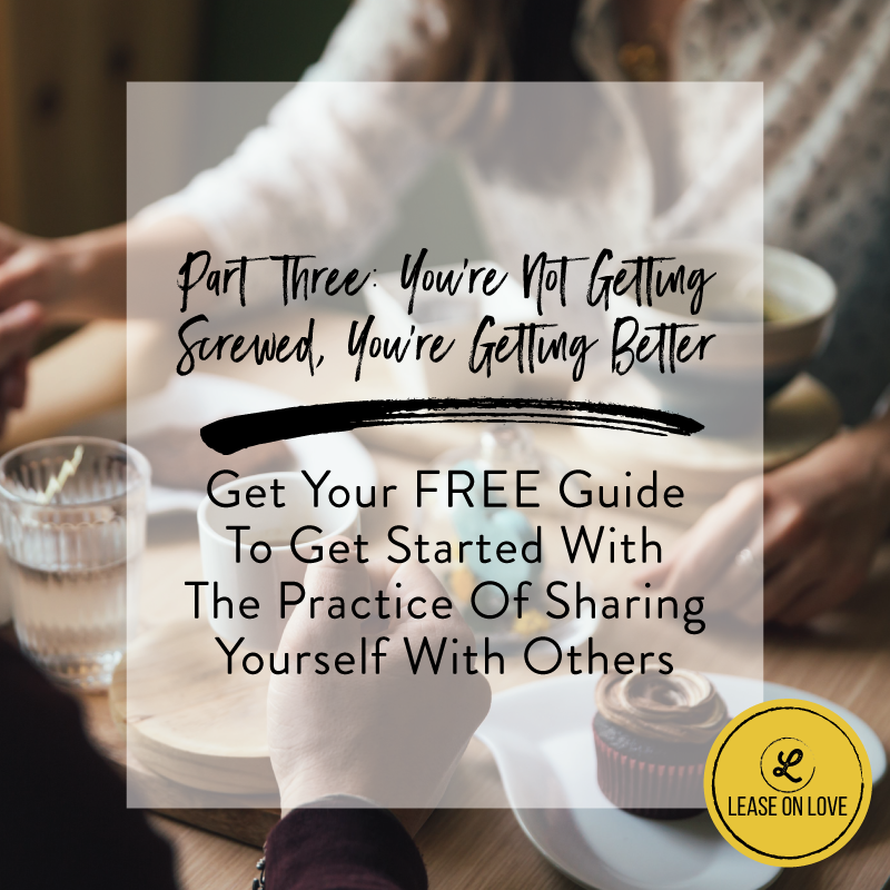 Part Three: You’re not getting screwed, you’re getting better!