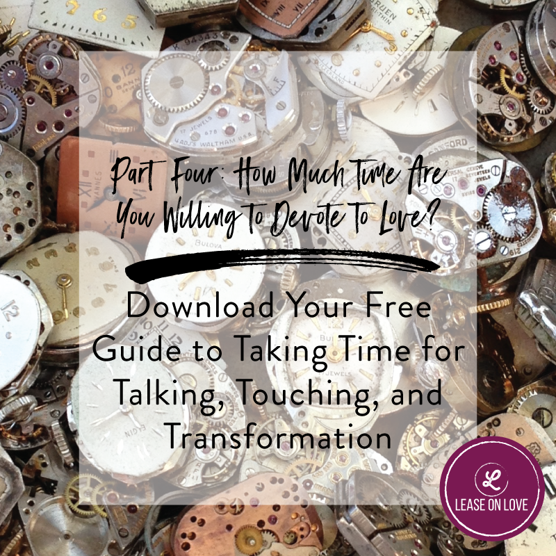Part Four: How much time are you willing to devote to LOVE?