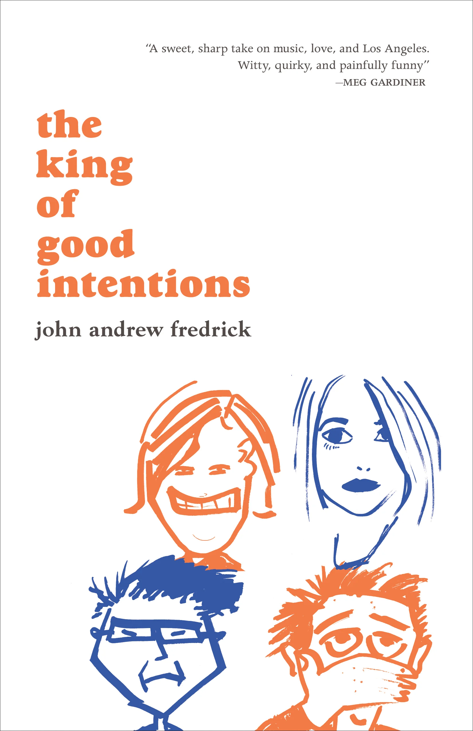 JOHN ANDREW FREDRICK The King of Good Intentions
