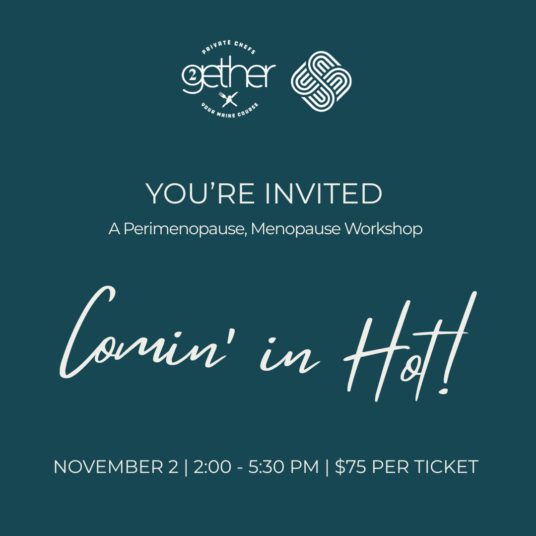 Comin' In Hot, Perimenopause/Menopause Workshop ($75, plus tax)