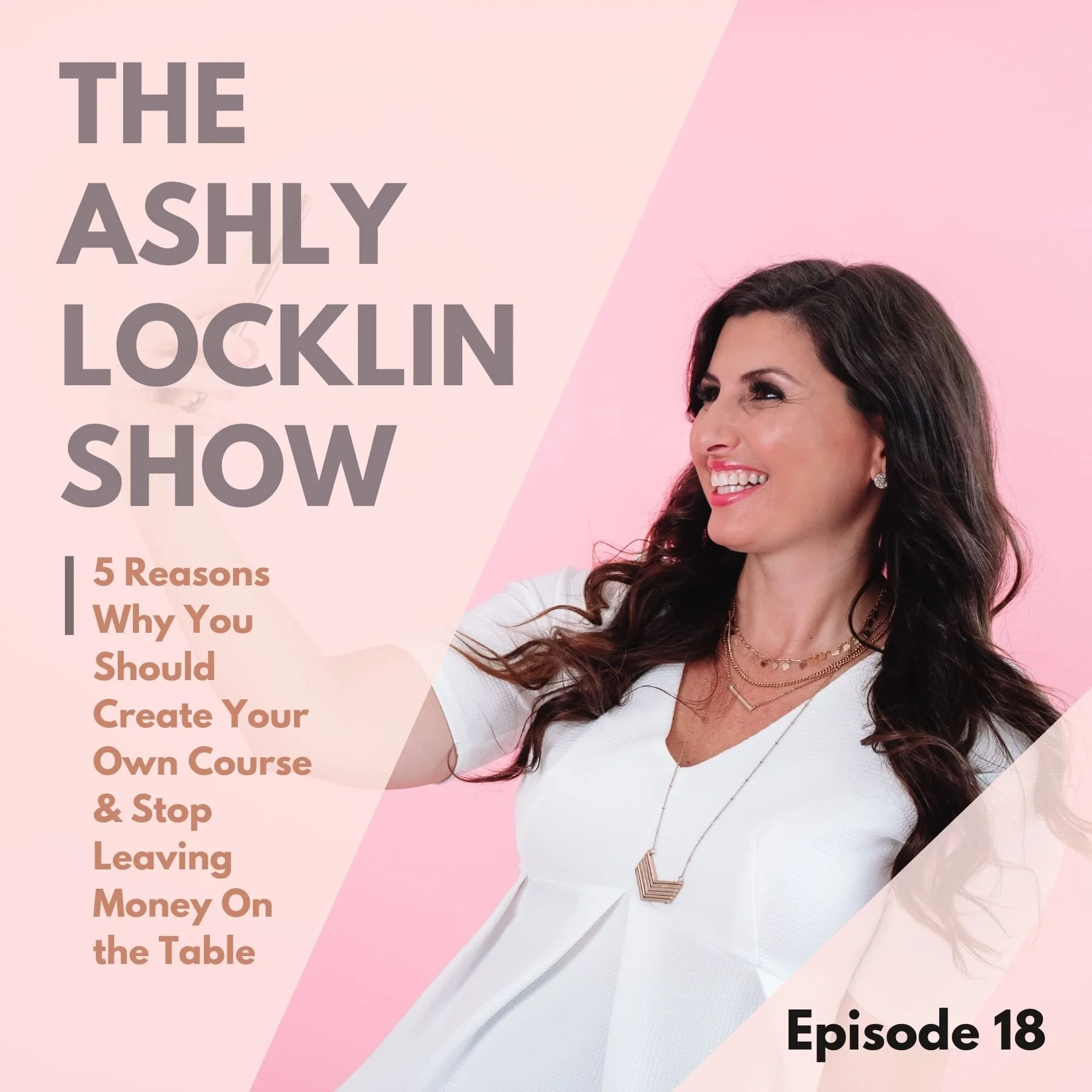 Episode 18: 5 Reasons Why You Should Create Your Own Course &amp; Stop Leaving Money On the Table