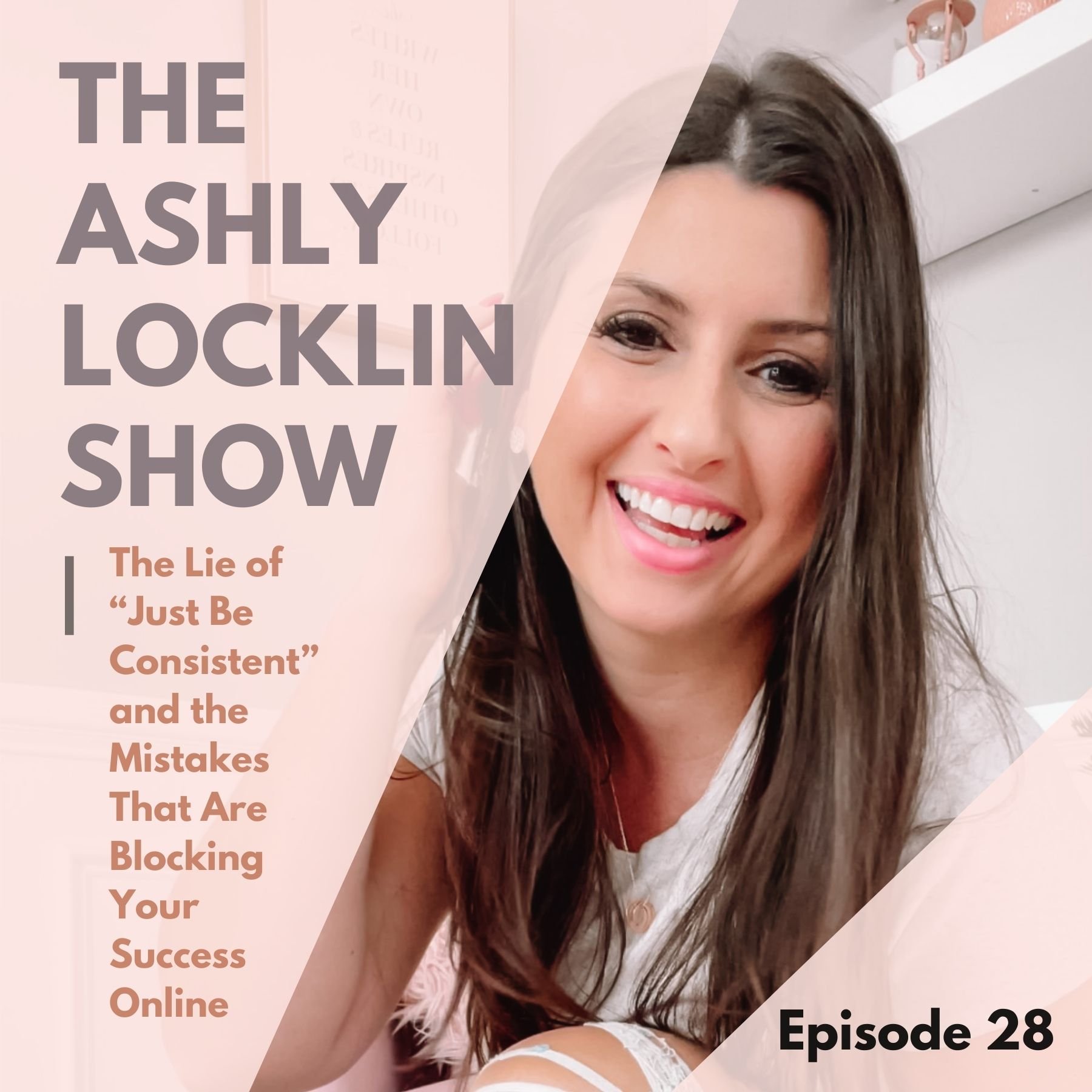 Episode 28: The Lie of “Just Be Consistent” and the Mistakes That Are Blocking Your Success Online 