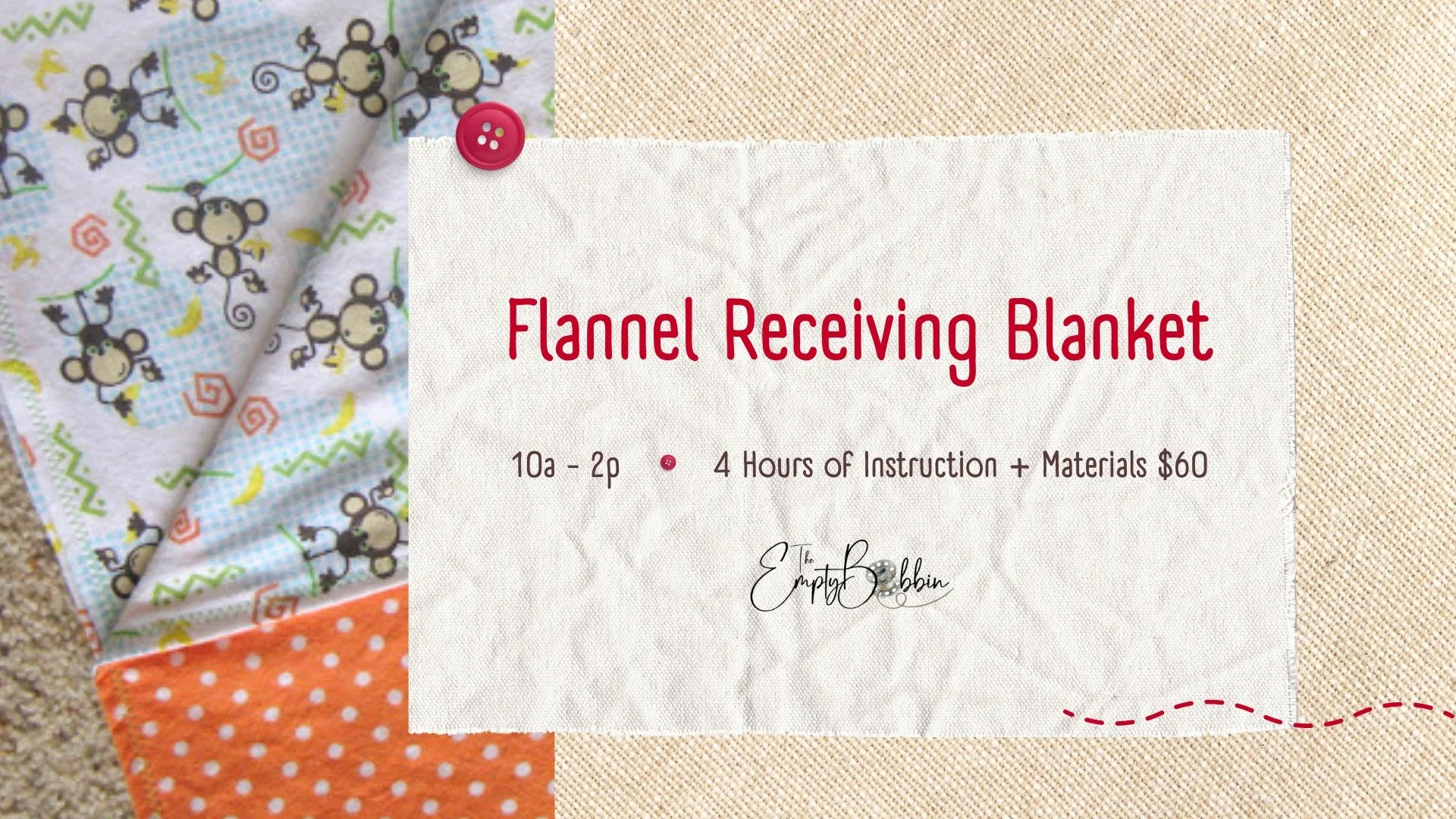 Flannel Receiving Class - The Empty Bobbin