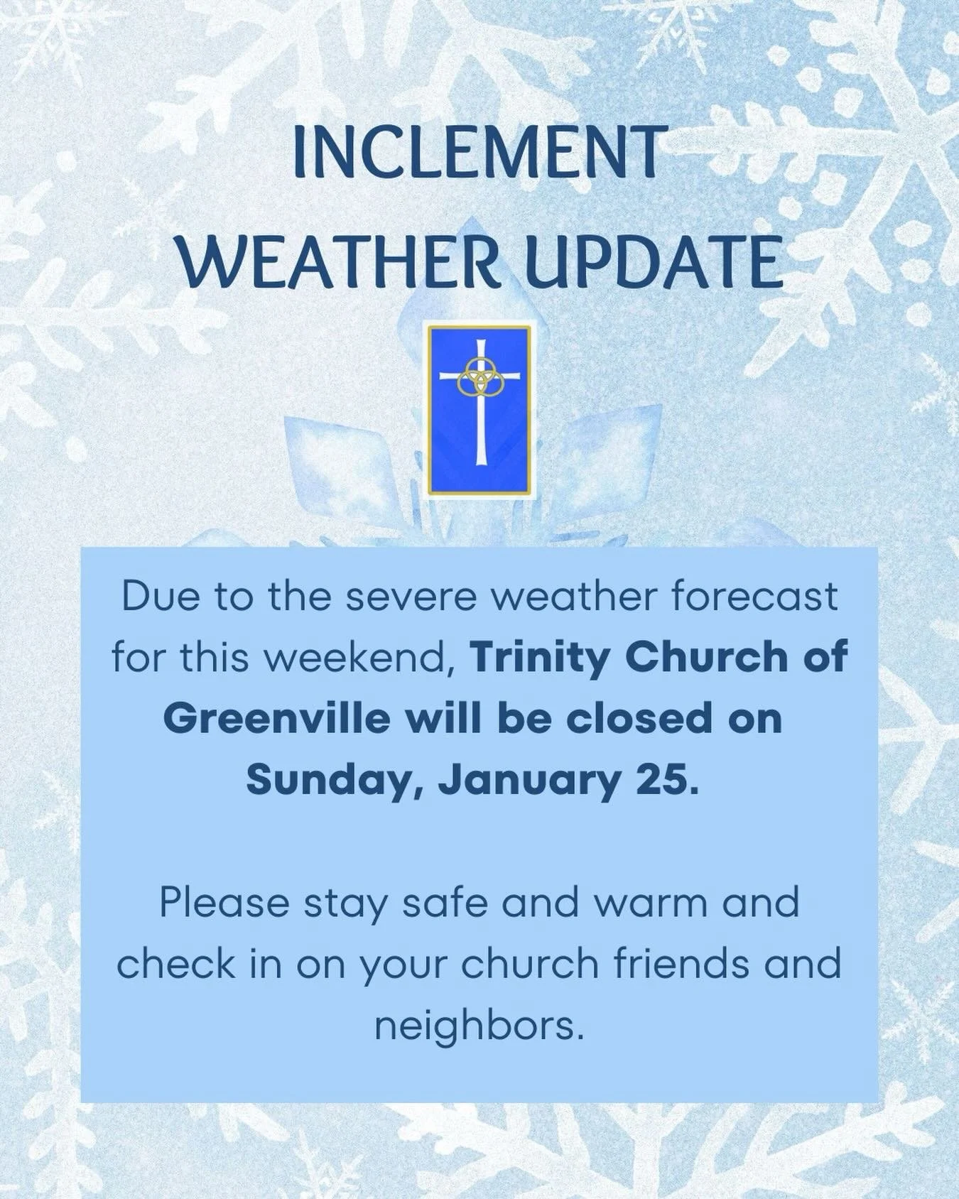 Due to the severe weather forecast for this weekend, Trinity Church of Greenville will be closed on Sunday, January 25. Please stay safe and warm and check in on your church friends and neighbors! 

@trinitychurchgreenville