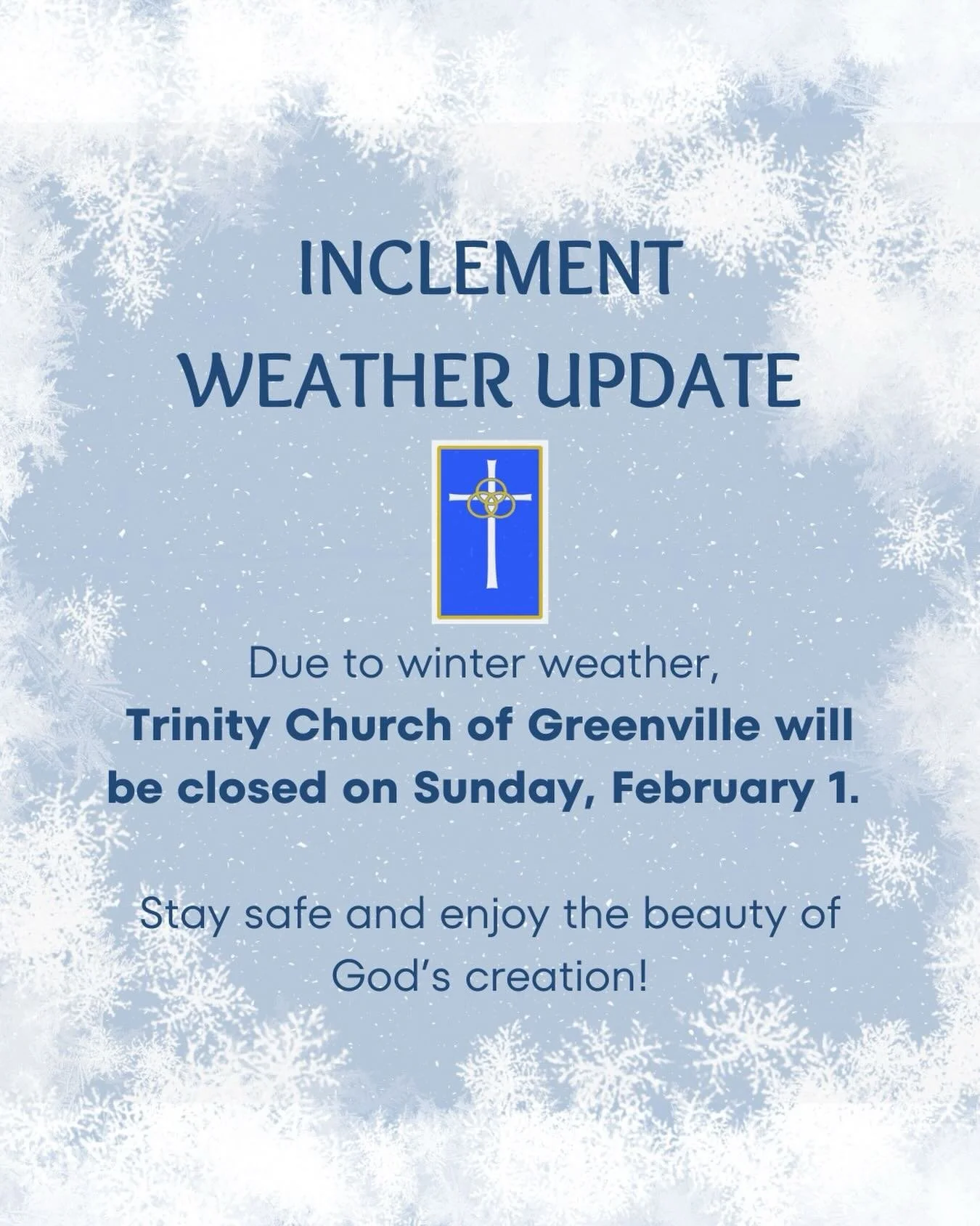 Due to winter weather, Trinity Church of Greenville will be closed Sunday, February 1. Stay safe and enjoy the beauty of God&rsquo;s creation!