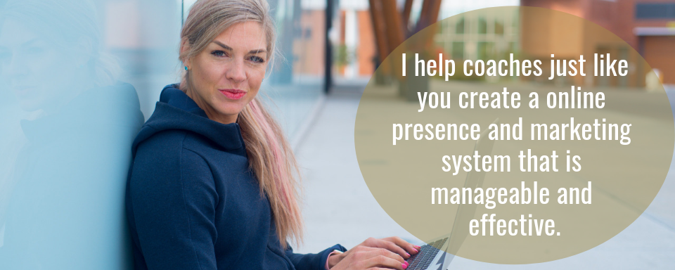 Copy of My goal is to help people passionate about helping people…. HELP MORE people. I help coaches just like you create a online presence and marketing system that is manageable and effective..png
