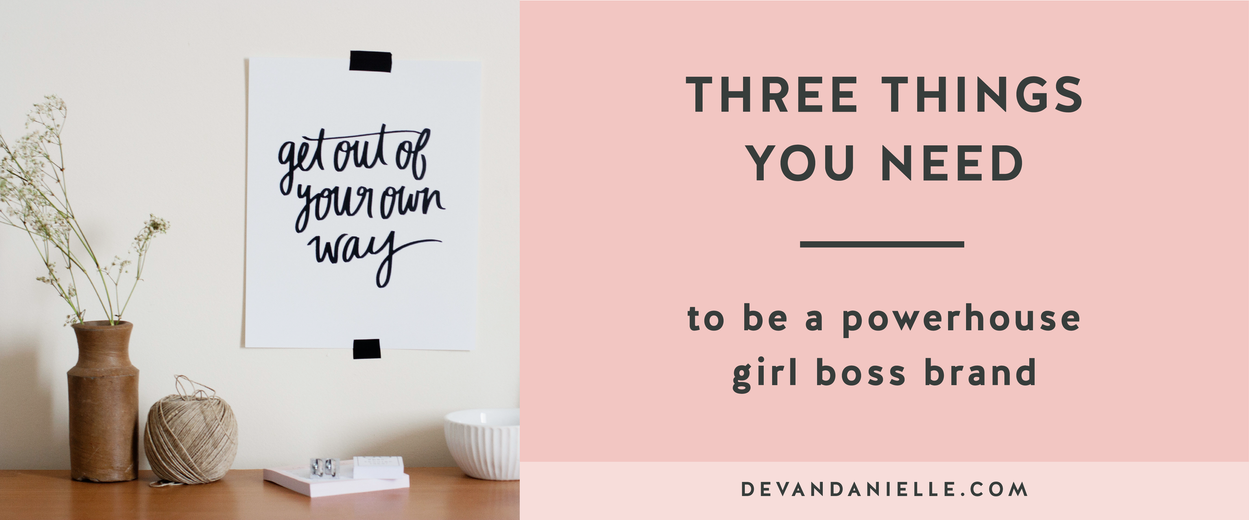 Three Things You Need to be a Powerhouse Girl Boss Brand