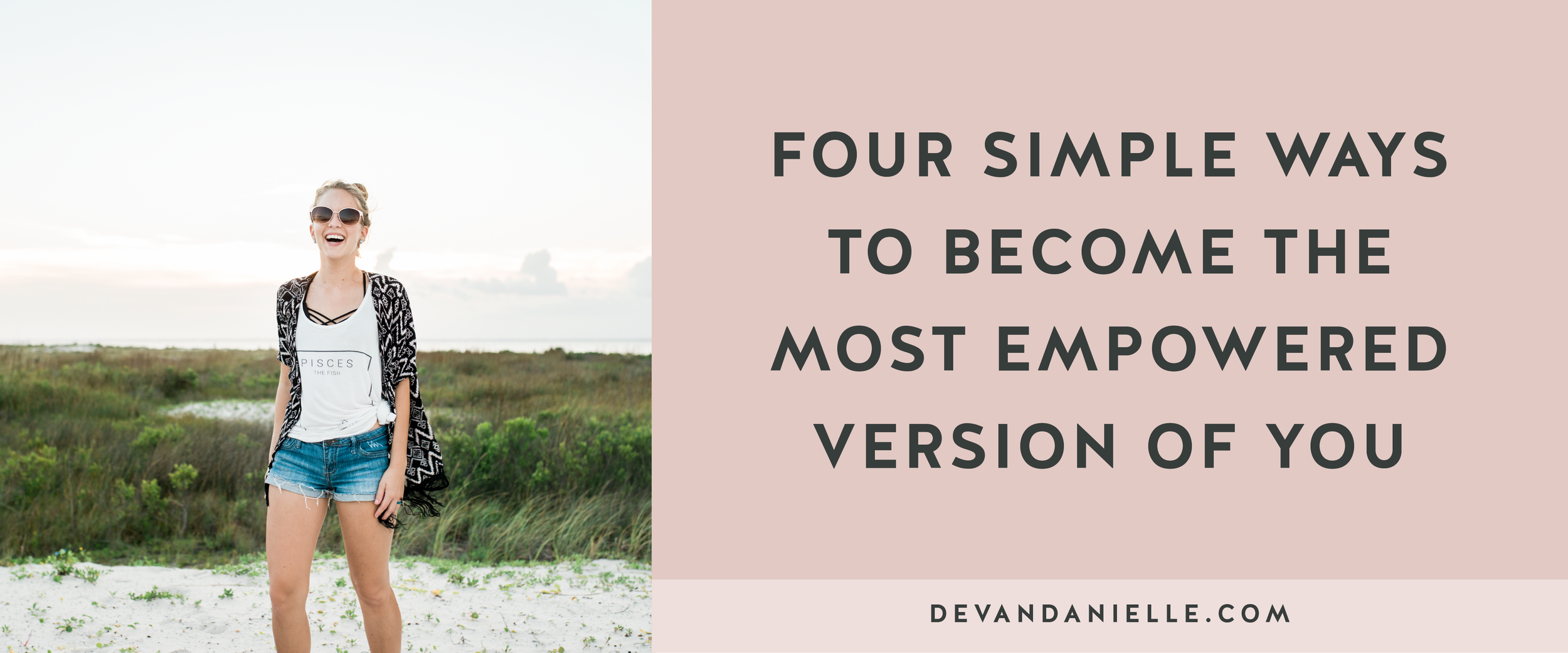 4 Simple Ways To Become The Most Empowered Version Of You