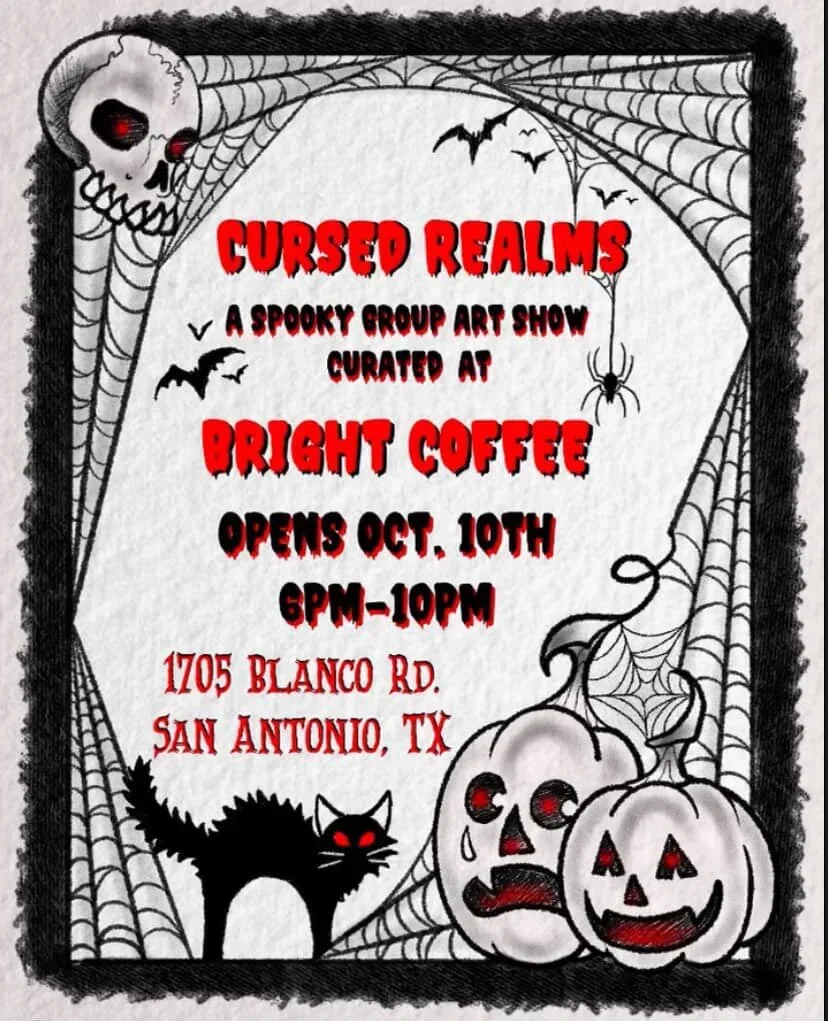 Cursed Realms, Art Show @ Bright Coffee in SATX
