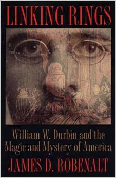 My first book, Linking Rings, William W. Durbin and the Magic and Mystery of America (Kent State University Press, 2004).