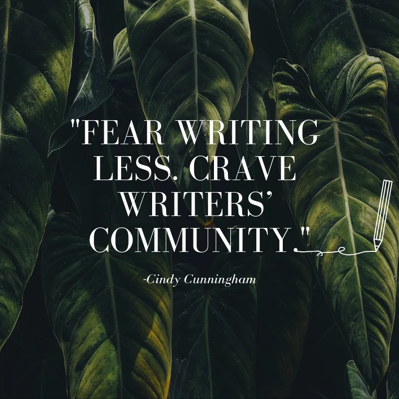 Fear writing less. crave writers’ community.-2.jpg
