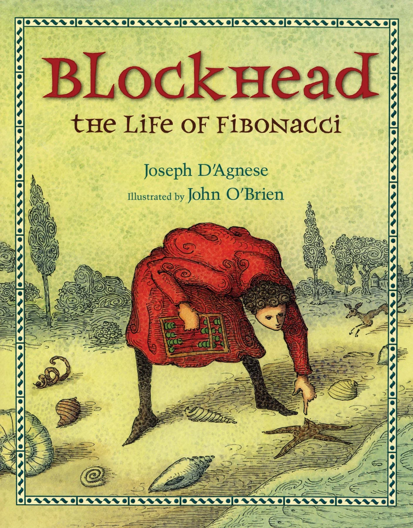 Blockhead The Life of Fibonacci by Joseph D'Agnese illustrated by John O'Brien