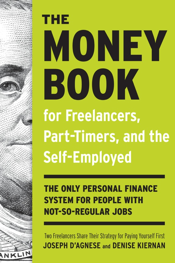 The Money Book for Freelancer, Part-Timers, and the Self-Employed by Joseph D'Agnese and Denise Kiernan