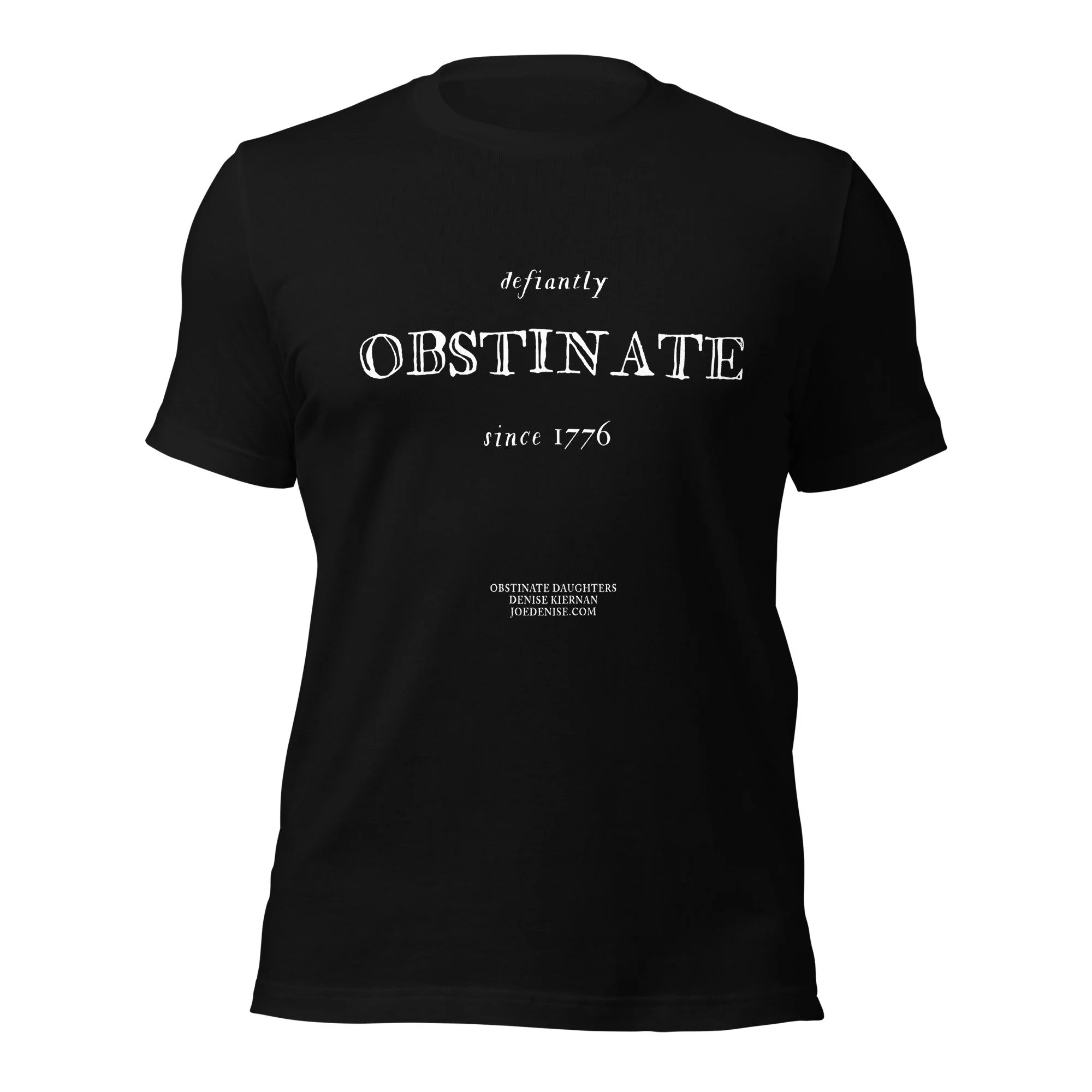 OBSTINATE AF since 1776 t-shirt in black with white text, from the Joe & Denise collection inspired by the nonfiction book OBSTINATE DAUGHTERS by Denise Kiernan