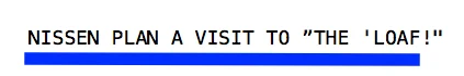NISSEN PLAN A VISIT TO %22THE LOAF%22 title.jpg