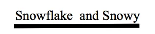Snowflake and Snowy title.jpg