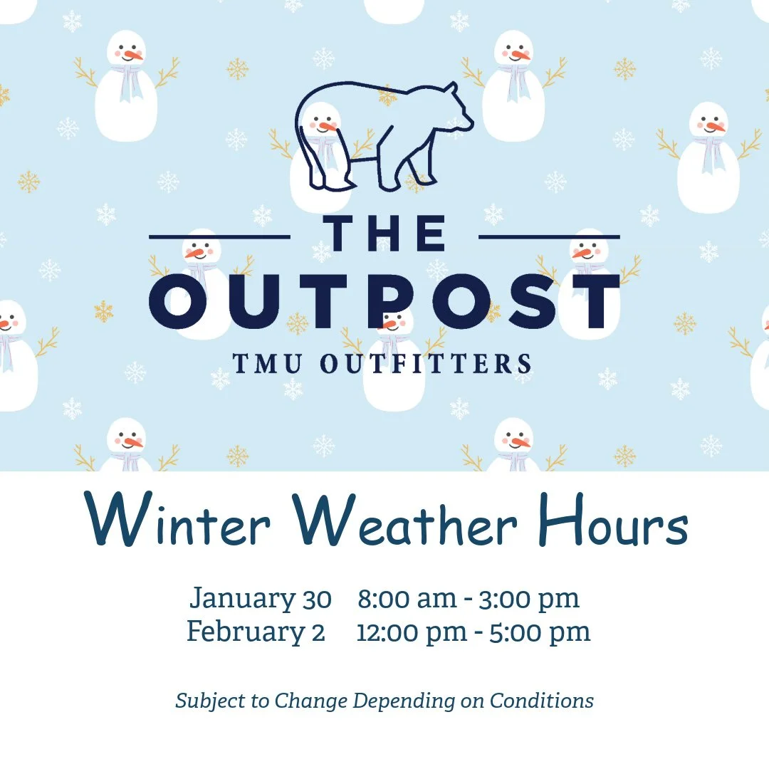 Due to inclement weather warnings TMU and The Outpost will be closing today at 3:00 pm and reopening Monday, February 2nd at Noon.  Times are subject to change depending on weather conditions. ☃❄