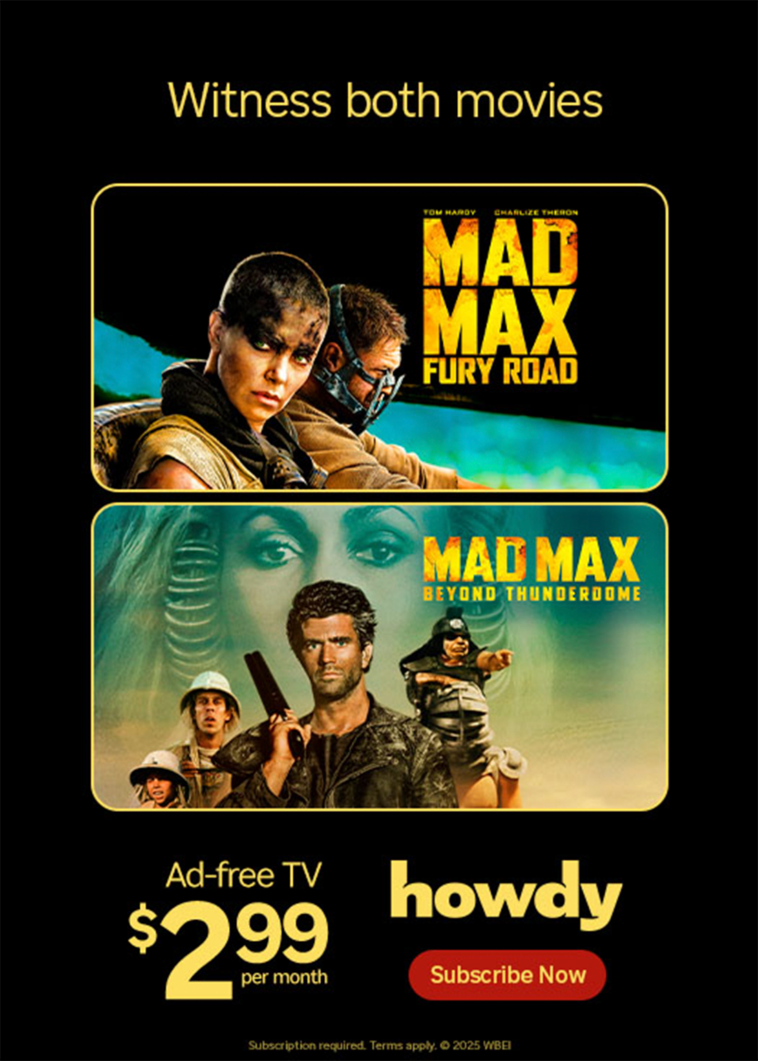 All-Howdy-Marquee-Ads-isolated_0001_TRC_Howdy_Mad-Max-2titles_Action_CTA_299_Launch.png
