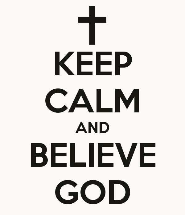 keep-calm-and-believe-god-8.png