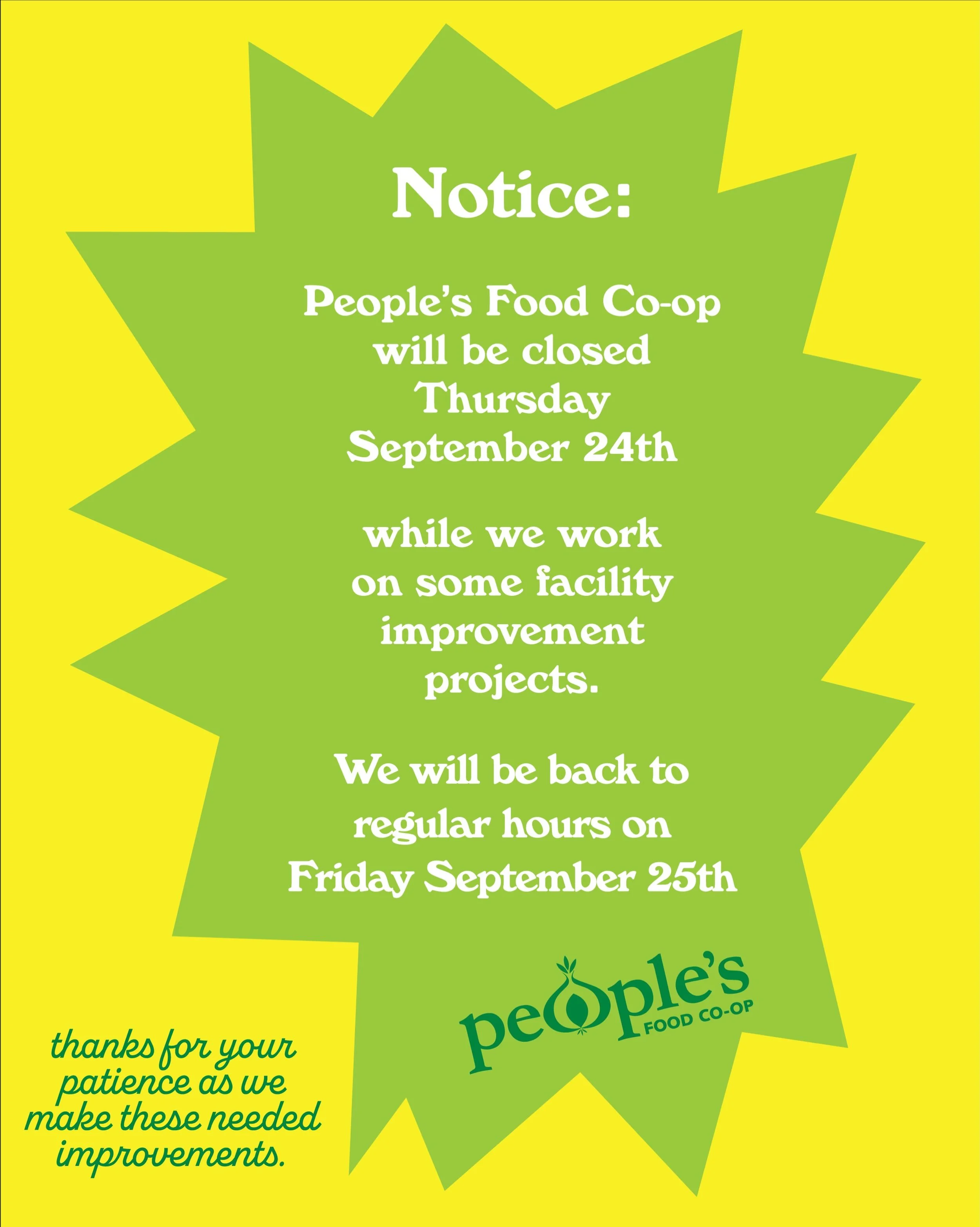 Peoples Food Co-op will be closed all day on Thursday September 24th while we do some needed maintenance and facility improvements. 

We will be back open regular hours on Friday September 25th. 

Thanks for your patience and thanks for shopping at P