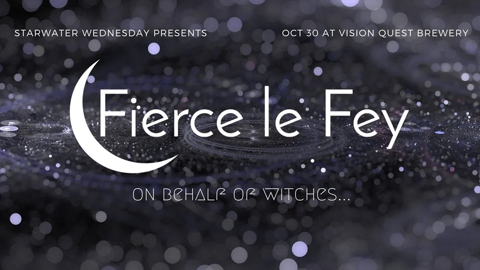 StarWater presents Fierce le Fey and The Witches