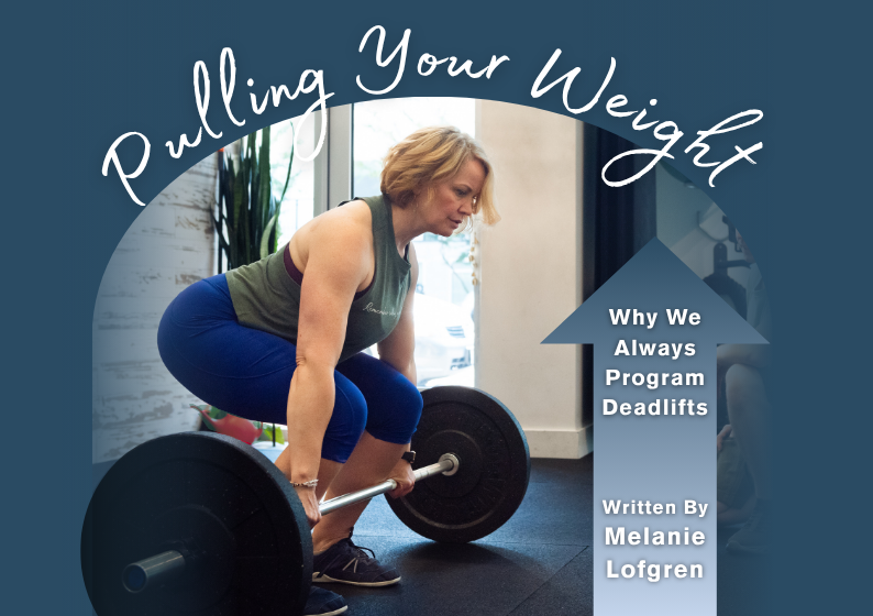 PULLING YOUR WEIGHT: Why We Always Program Deadlifts
