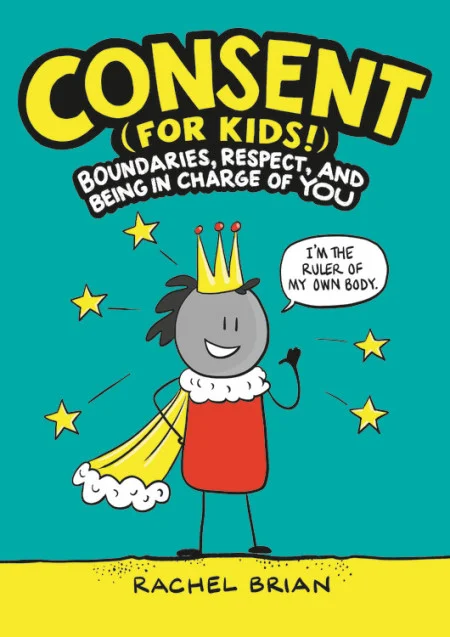 There is an upcoming book, based on this video that’s packed with bright and energetic illustrations. Readers will learn about boundaries and how to set them; signs of healthy (and unhealthy) relationships; ways to respect themselves and others; how to spot grooming behaviors; what to do if someone makes them feel uncomfortable or unsafe; and much more. Along the way, they’ll be encouraged to reflect on (and improve!) their own behavior and to practice consent in their daily lives. Whether you’re looking for a consent primer to share with a friend or searching for a way to talk to your child about what it means to be in control of their own body and respect others’, look no further! This humorous and insightful book from the co-creator of the viral “Tea Consent” video is the perfect teaching tool, conversation starter, and insightful, empowering resource for educators, kids, and families everywhere.