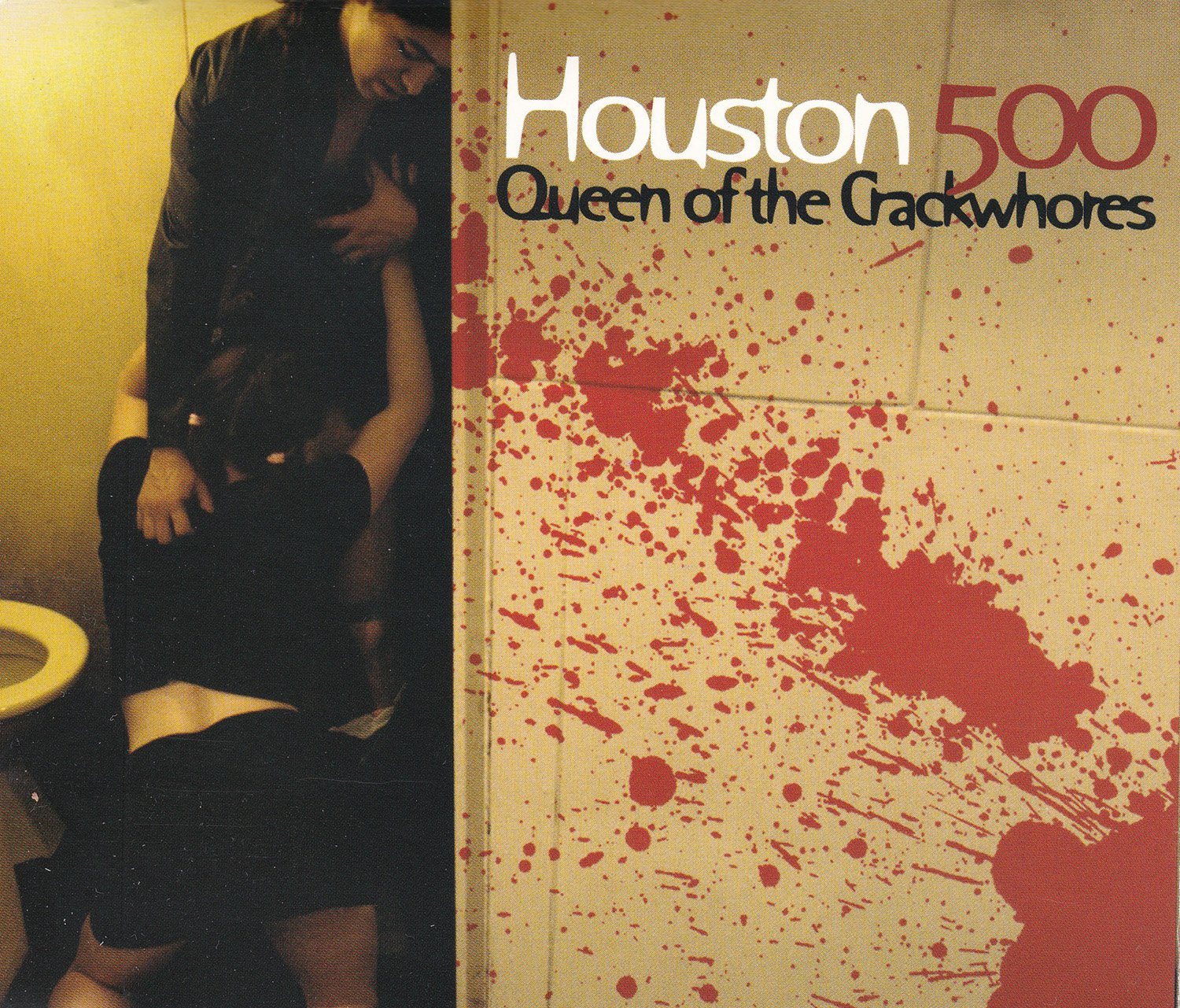 Houston 500 / Queen Of The Crackwhores (Single Cover)