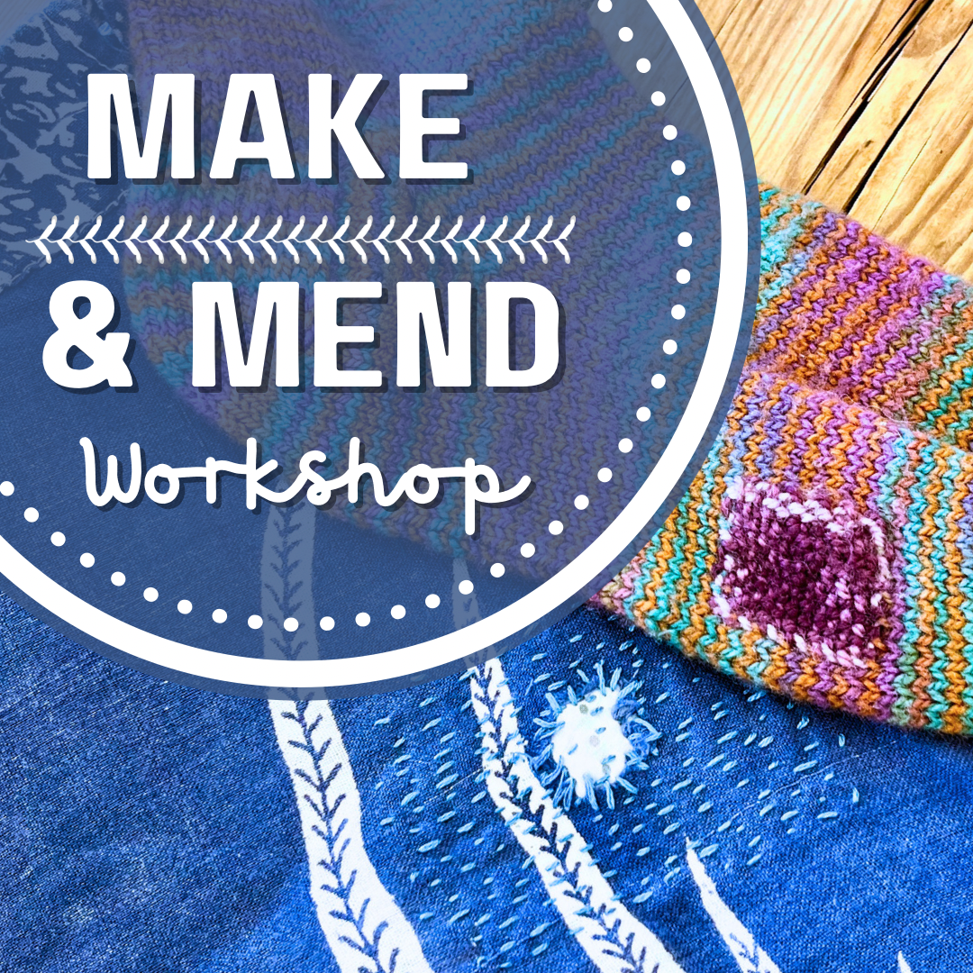 Make &amp; Mend Workshop