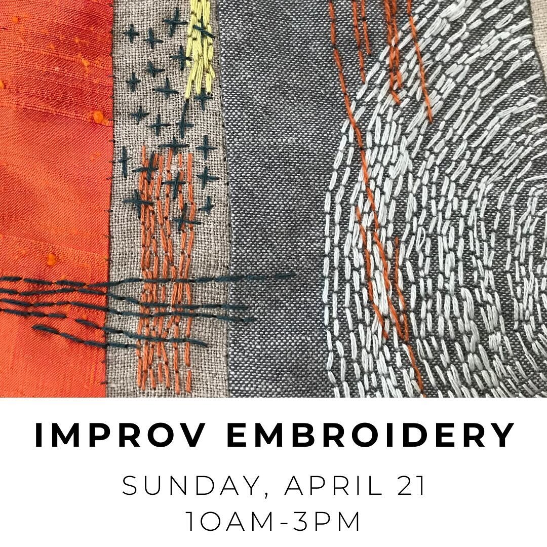 Did you miss improv embroidery the first time around? We&rsquo;re having another class in April! Take your stitching in a whole new direction, with this fun, freeform class.
