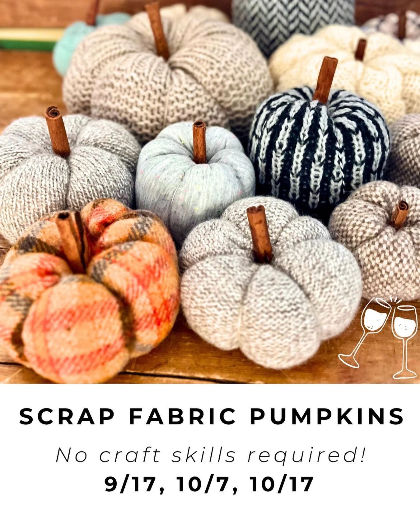 One of our favorite new classes! Make a cute, squishy pumpkin using our collection of funky fabric scraps. We&rsquo;ll provide all the materials, and you don&rsquo;t have to be crafty at all. Includes a free wine tasting!
