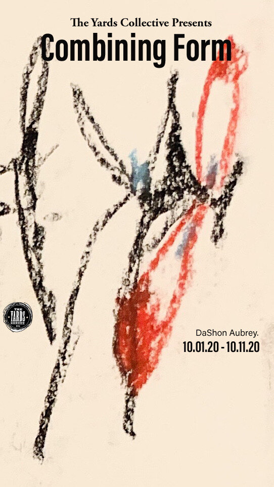 DaShon Aubrey Hill- ‘Combining Form’