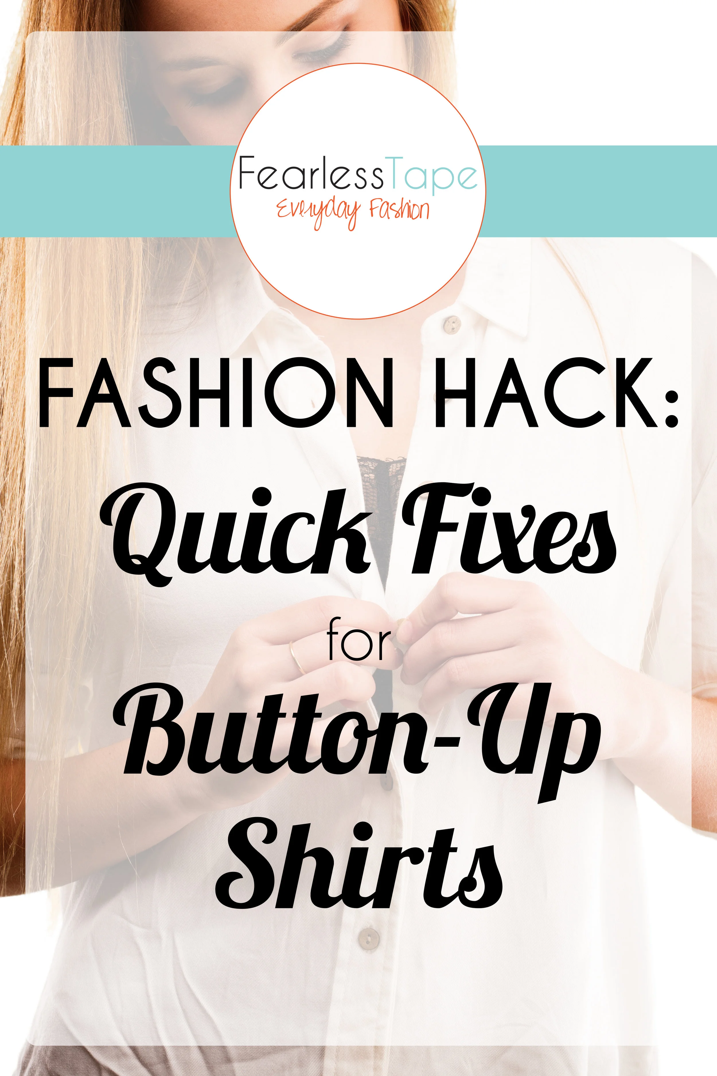 Fashion Hack Quick Fixes for ButtonUp Shirts Fearless Fashion Tape