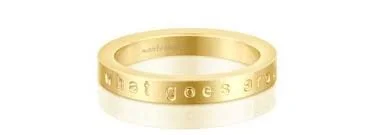 "WHAT GOES AROUND COMES AROUND"